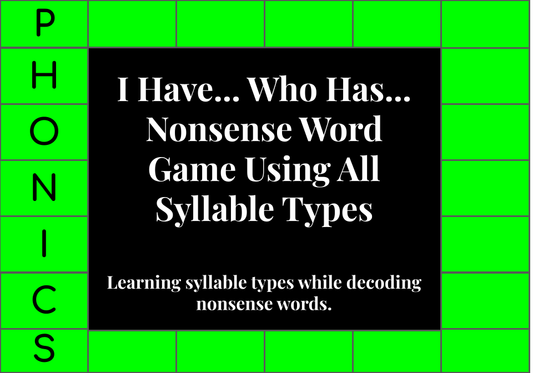 I Have... Who Has... Nonsense Word Game Using All Syllable Types